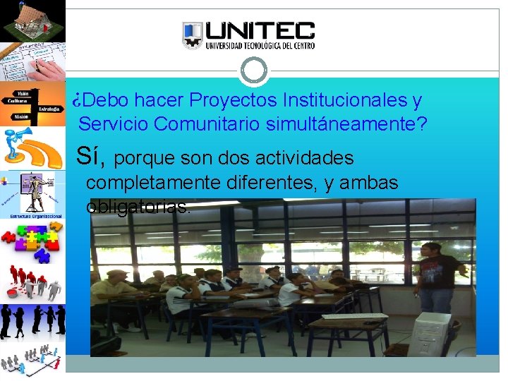 ¿Debo hacer Proyectos Institucionales y Servicio Comunitario simultáneamente? Sí, porque son dos actividades completamente