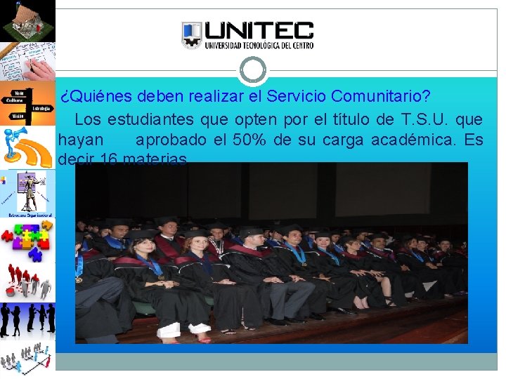 ¿Quiénes deben realizar el Servicio Comunitario? Los estudiantes que opten por el título de