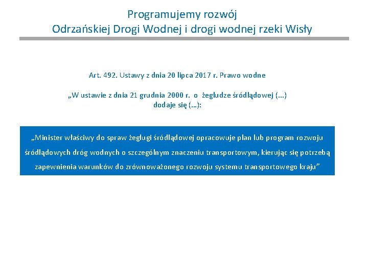 Programujemy rozwój Odrzańskiej Drogi Wodnej i drogi wodnej rzeki Wisły Art. 492. Ustawy z