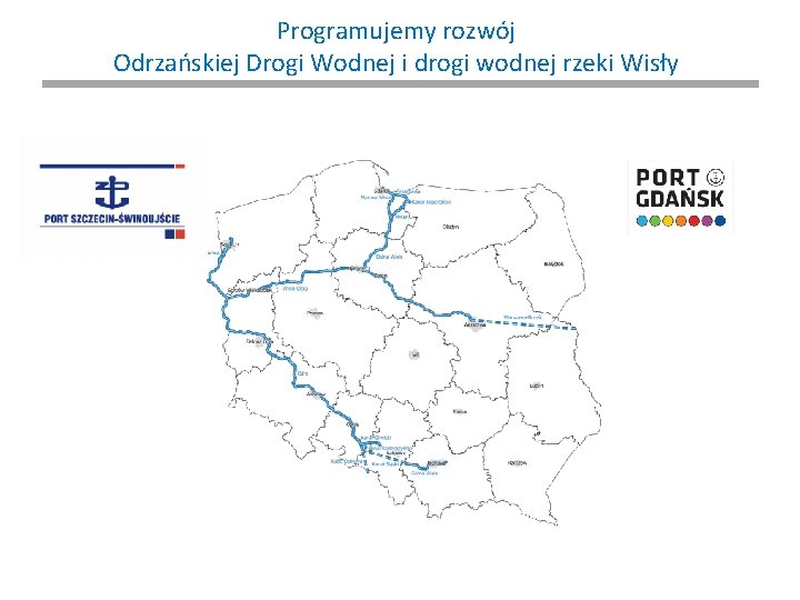 Programujemy rozwój Odrzańskiej Drogi Wodnej i drogi wodnej rzeki Wisły 