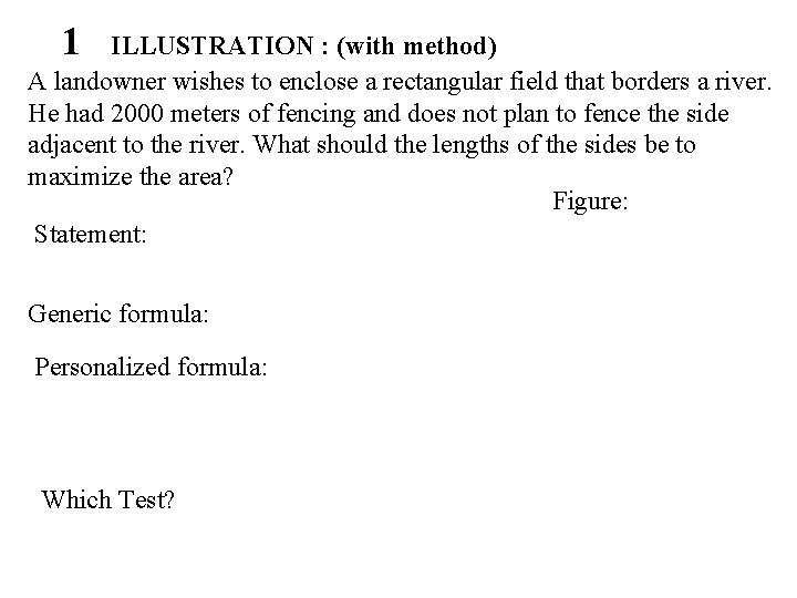 1 ILLUSTRATION : (with method) A landowner wishes to enclose a rectangular field that