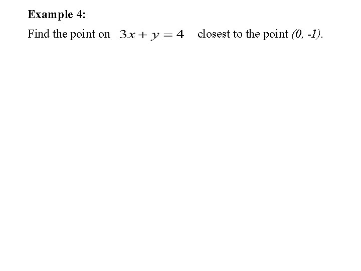 Example 4: Find the point on closest to the point (0, -1). 