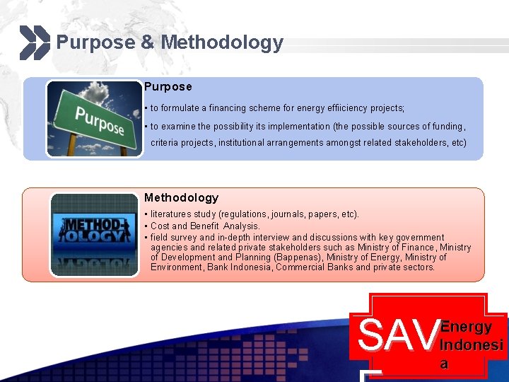 Purpose & Methodology Purpose • to formulate a financing scheme for energy effiiciency projects;