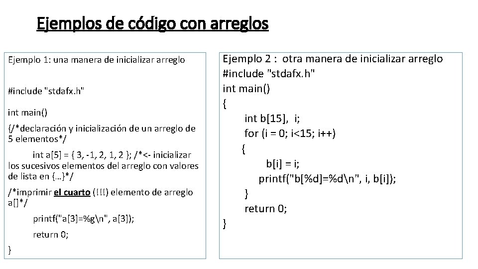 Ejemplos de código con arreglos Ejemplo 1: una manera de inicializar arreglo #include "stdafx.