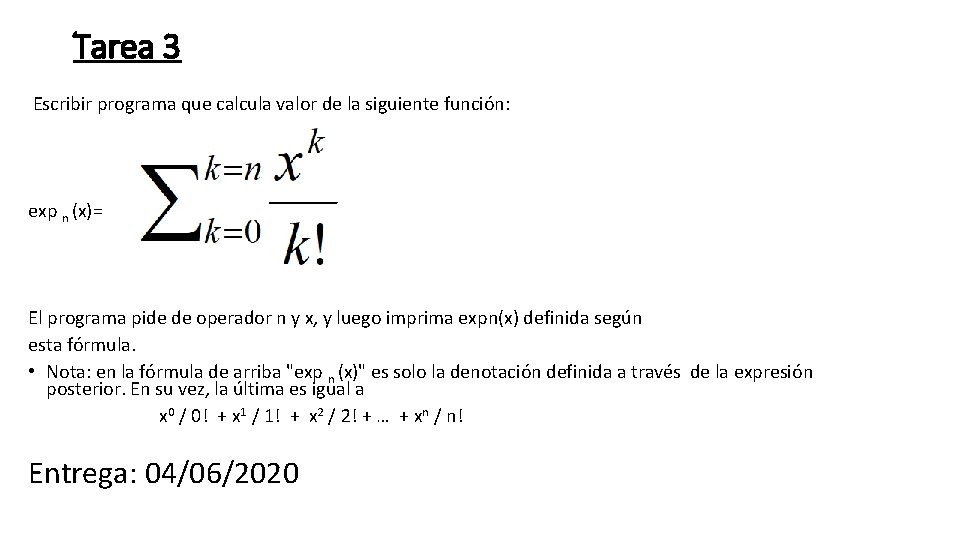 Tarea 3 Escribir programa que calcula valor de la siguiente función: exp n (x)=