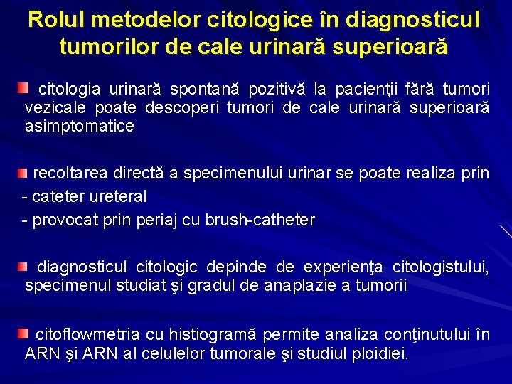 Rolul metodelor citologice în diagnosticul tumorilor de cale urinară superioară citologia urinară spontană pozitivă
