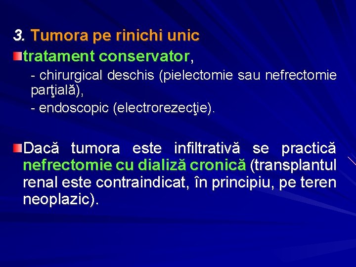 3. Tumora pe rinichi unic tratament conservator, - chirurgical deschis (pielectomie sau nefrectomie parţială),