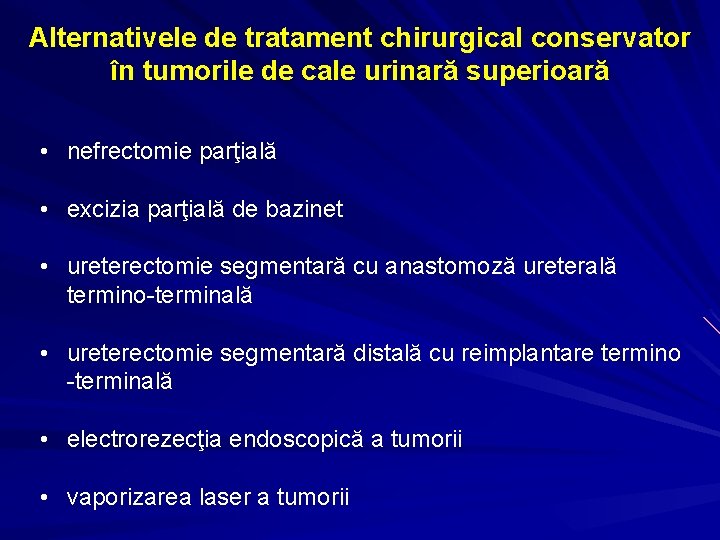 Alternativele de tratament chirurgical conservator în tumorile de cale urinară superioară • nefrectomie parţială