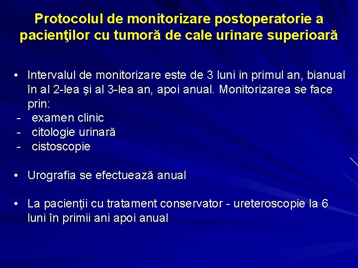 Protocolul de monitorizare postoperatorie a pacienţilor cu tumoră de cale urinare superioară • Intervalul