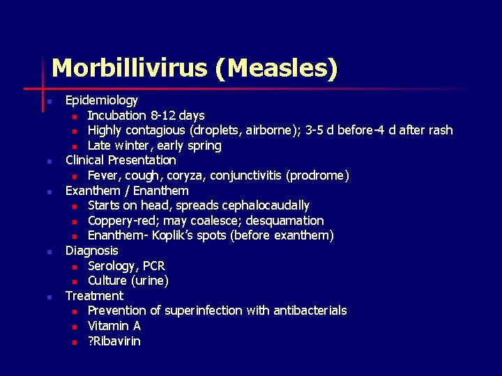 Morbillivirus (Measles) n n n Epidemiology n Incubation 8 -12 days n Highly contagious