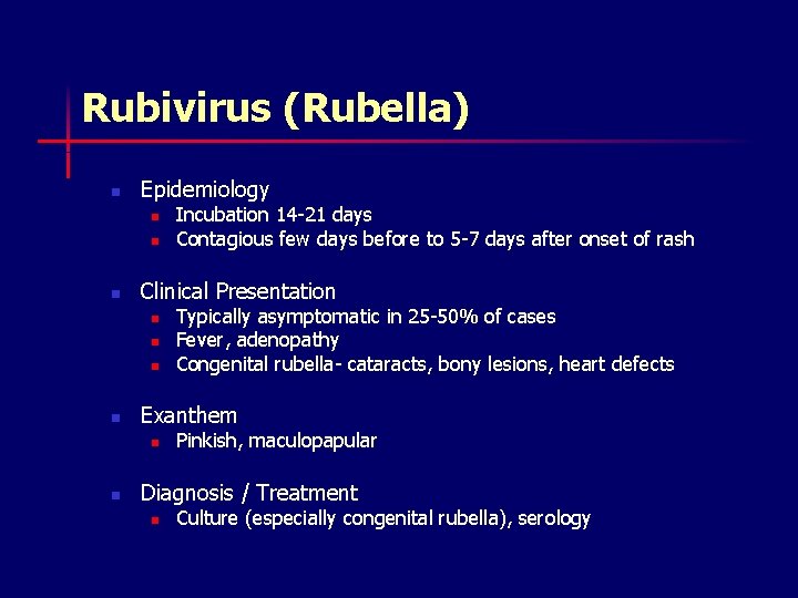 Rubivirus (Rubella) n Epidemiology n n n Clinical Presentation n n Typically asymptomatic in