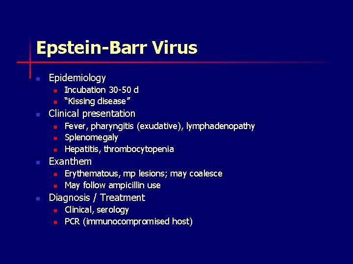 Epstein-Barr Virus n Epidemiology n n n Clinical presentation n n Fever, pharyngitis (exudative),