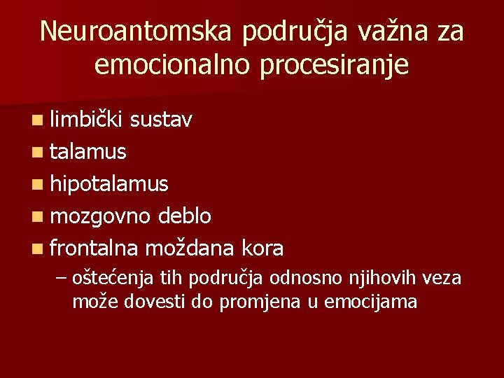 Neuroantomska područja važna za emocionalno procesiranje n limbički sustav n talamus n hipotalamus n