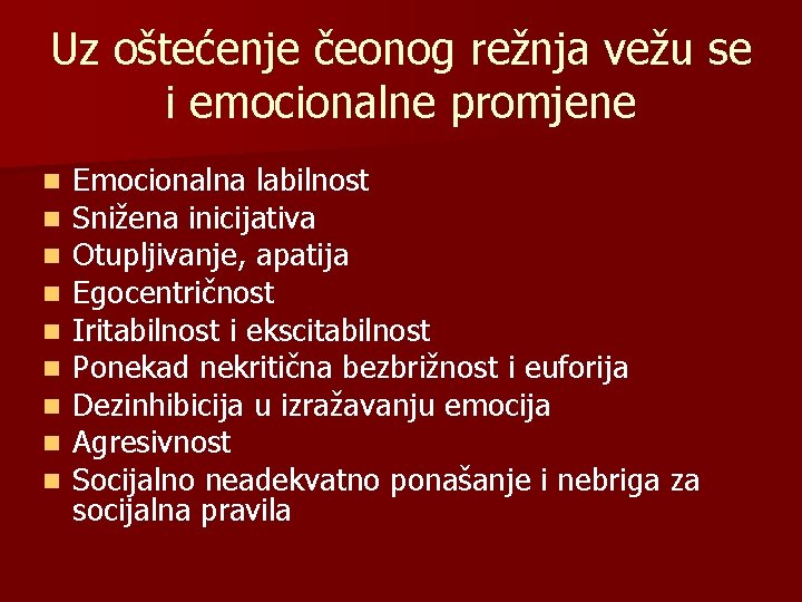 Uz oštećenje čeonog režnja vežu se i emocionalne promjene n n n n n