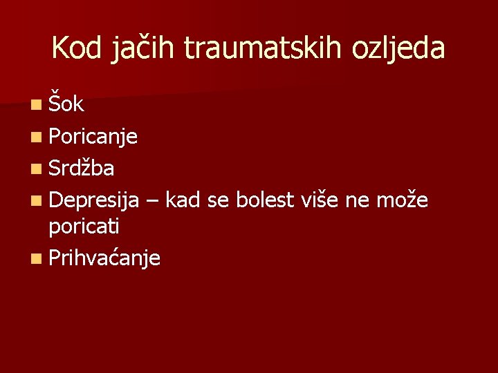 Kod jačih traumatskih ozljeda n Šok n Poricanje n Srdžba n Depresija – kad