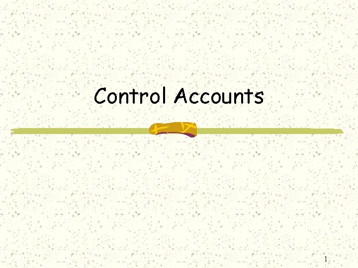 Control Accounts 1 