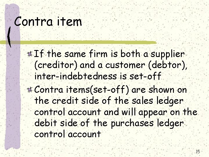 Contra item If the same firm is both a supplier (creditor) and a customer