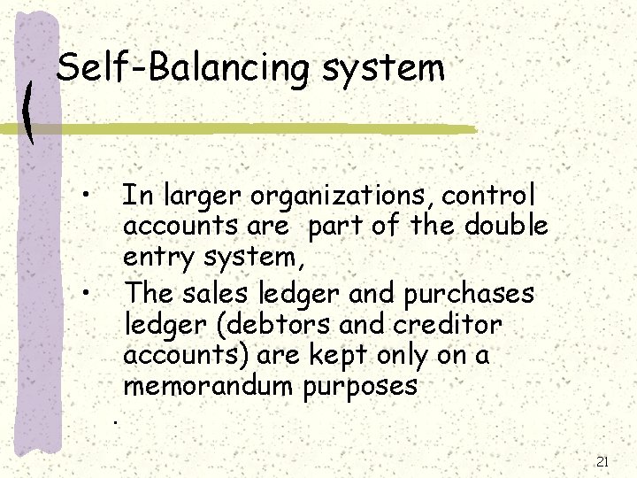 Self-Balancing system • • . In larger organizations, control accounts are part of the