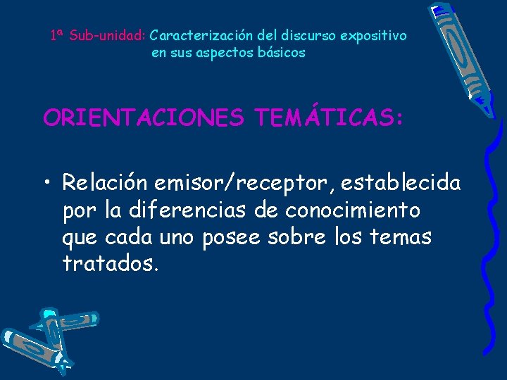 1ª Sub-unidad: Caracterización del discurso expositivo en sus aspectos básicos ORIENTACIONES TEMÁTICAS: • Relación