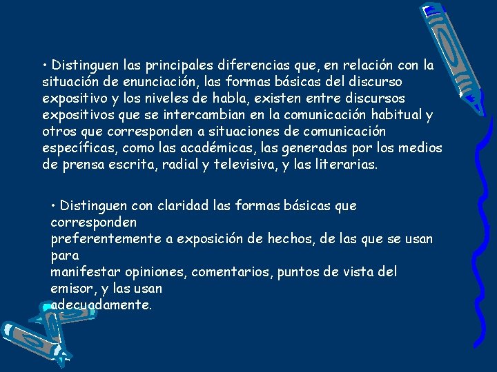  • Distinguen las principales diferencias que, en relación con la situación de enunciación,