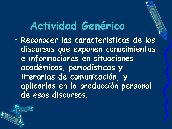 Actividad Genérica • Reconocer las características de los discursos que exponen conocimientos e informaciones