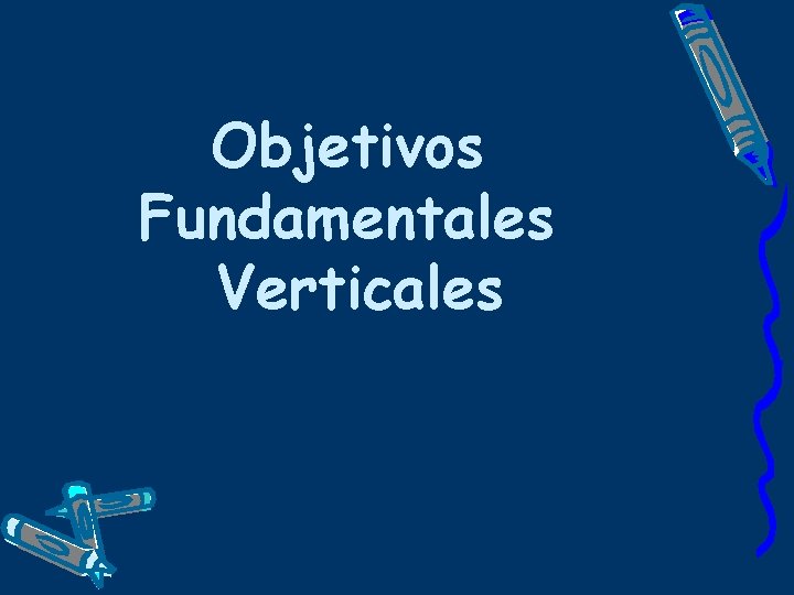 Objetivos Fundamentales Verticales 