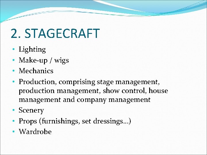 2. STAGECRAFT Lighting Make-up / wigs Mechanics Production, comprising stage management, production management, show
