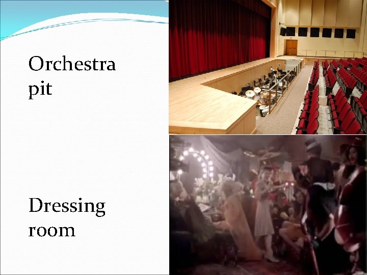 Orchestra pit Dressing room 