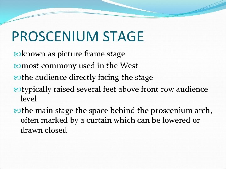 PROSCENIUM STAGE known as picture frame stage most commony used in the West the