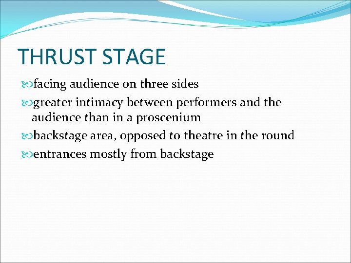 THRUST STAGE facing audience on three sides greater intimacy between performers and the audience