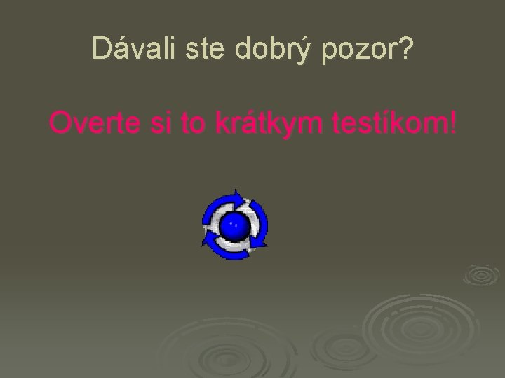 Dávali ste dobrý pozor? Overte si to krátkym testíkom! 