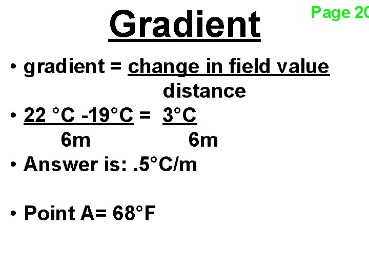 Gradient Page 20 • gradient = change in field value distance • 22 °C