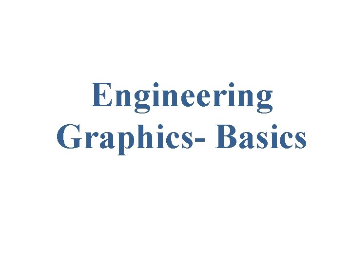 Engineering Graphics- Basics 