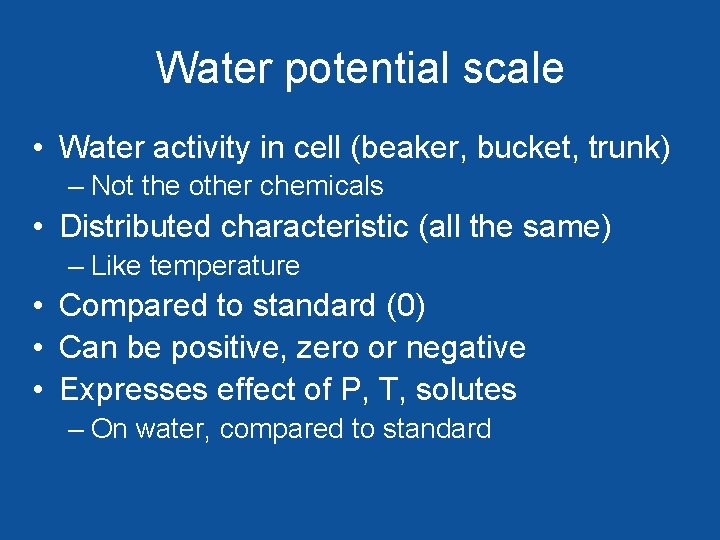 Water potential scale • Water activity in cell (beaker, bucket, trunk) – Not the