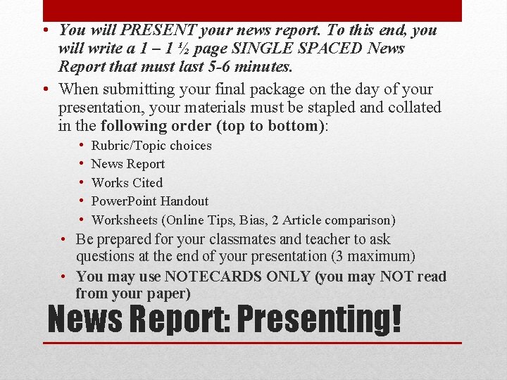  • You will PRESENT your news report. To this end, you will write