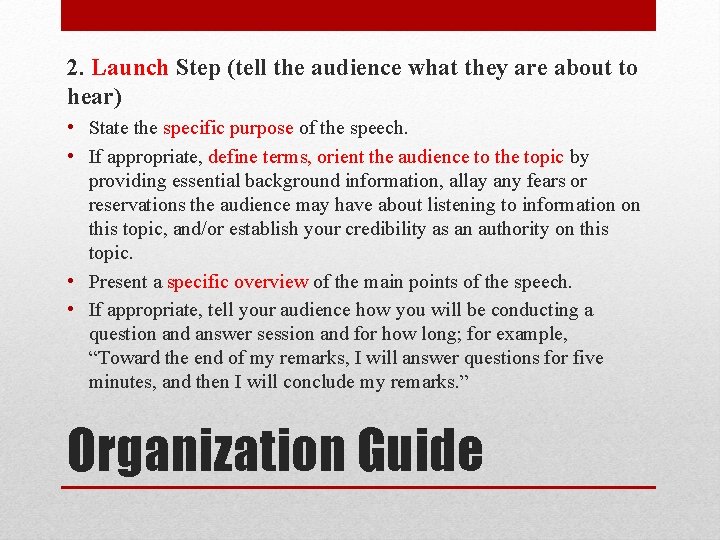 2. Launch Step (tell the audience what they are about to hear) • State