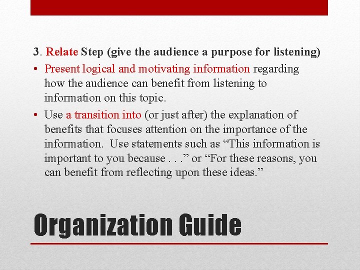 3. Relate Step (give the audience a purpose for listening) • Present logical and