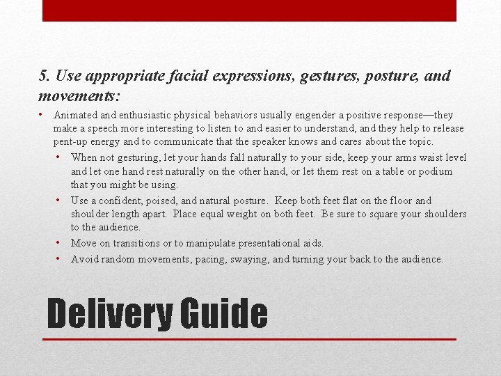 5. Use appropriate facial expressions, gestures, posture, and movements: • Animated and enthusiastic physical