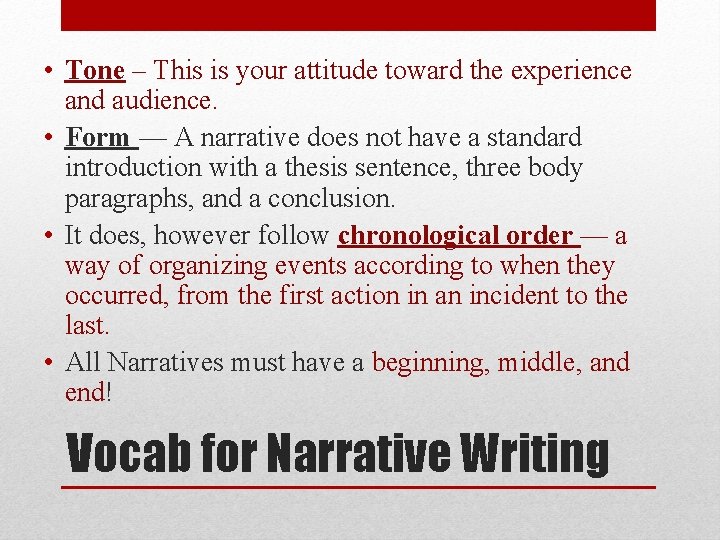  • Tone – This is your attitude toward the experience and audience. •