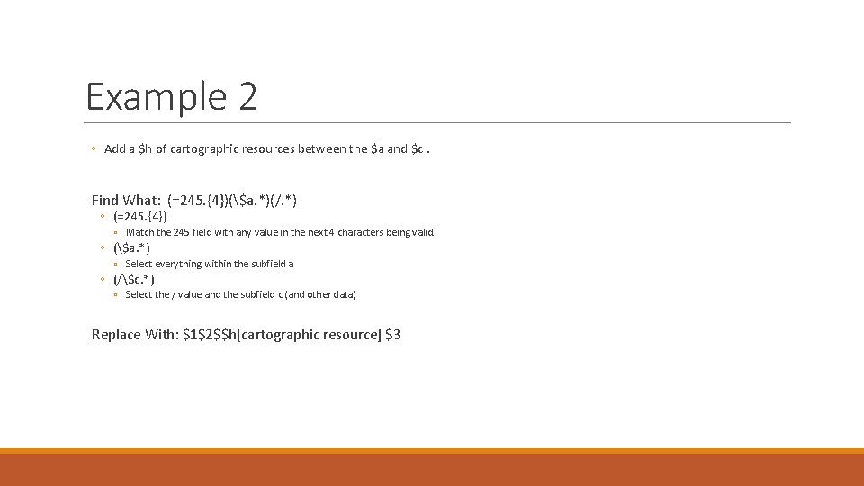 Example 2 ◦ Add a $h of cartographic resources between the $a and $c.