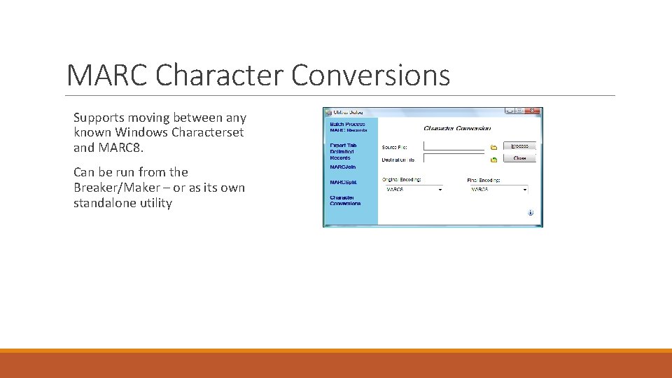 MARC Character Conversions Supports moving between any known Windows Characterset and MARC 8. Can