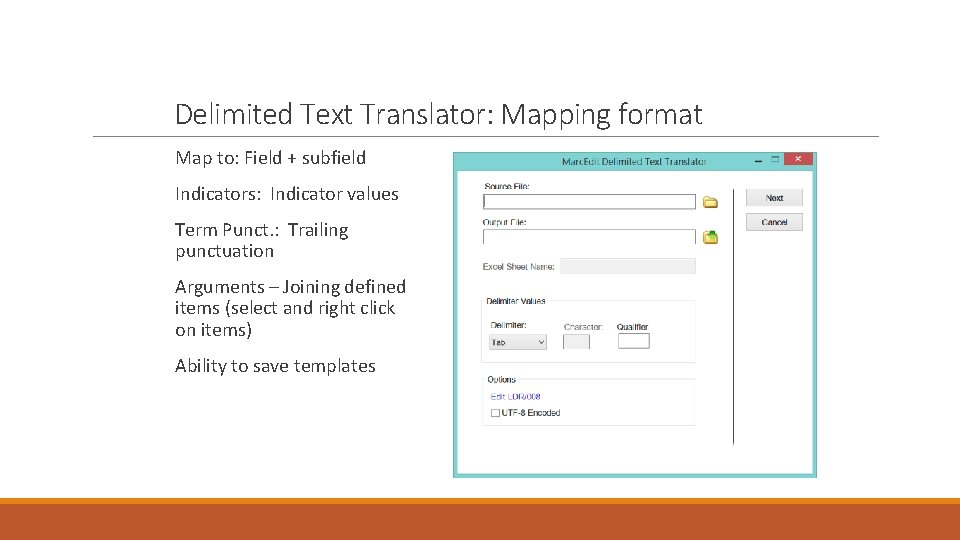 Delimited Text Translator: Mapping format Map to: Field + subfield Indicators: Indicator values Term