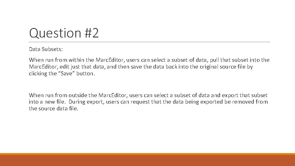 Question #2 Data Subsets: When run from within the Marc. Editor, users can select