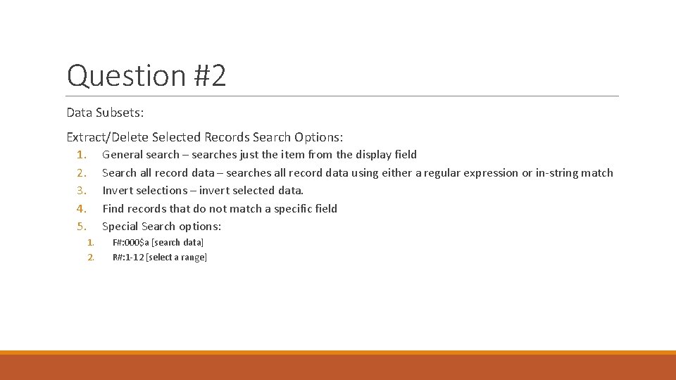 Question #2 Data Subsets: Extract/Delete Selected Records Search Options: 1. 2. 3. 4. 5.