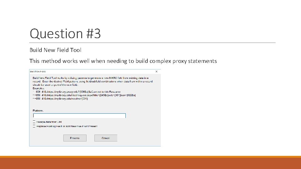 Question #3 Build New Field Tool This method works well when needing to build