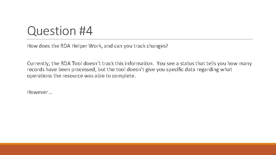 Question #4 How does the RDA Helper Work, and can you track changes? Currently,