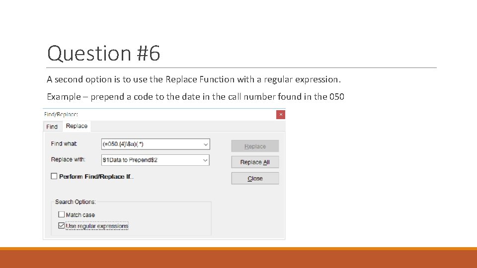 Question #6 A second option is to use the Replace Function with a regular