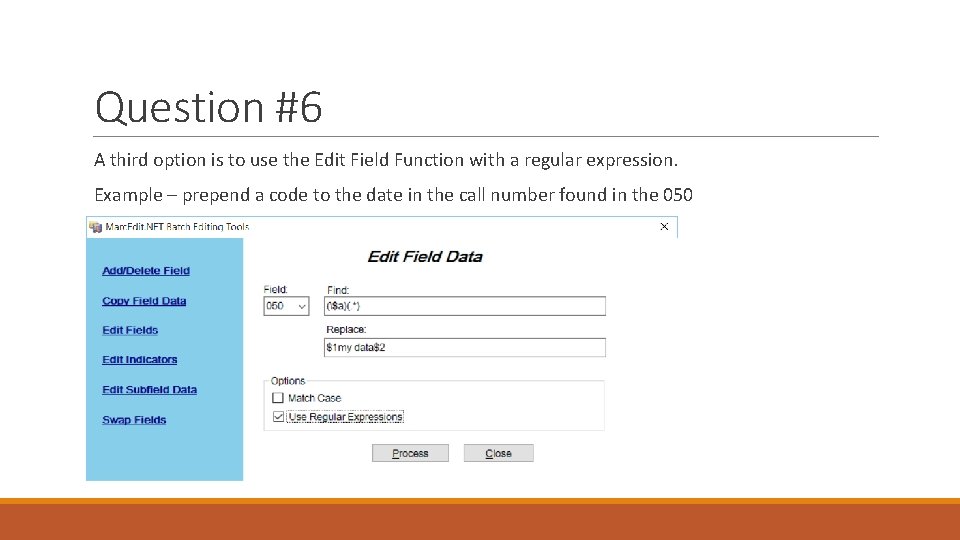 Question #6 A third option is to use the Edit Field Function with a