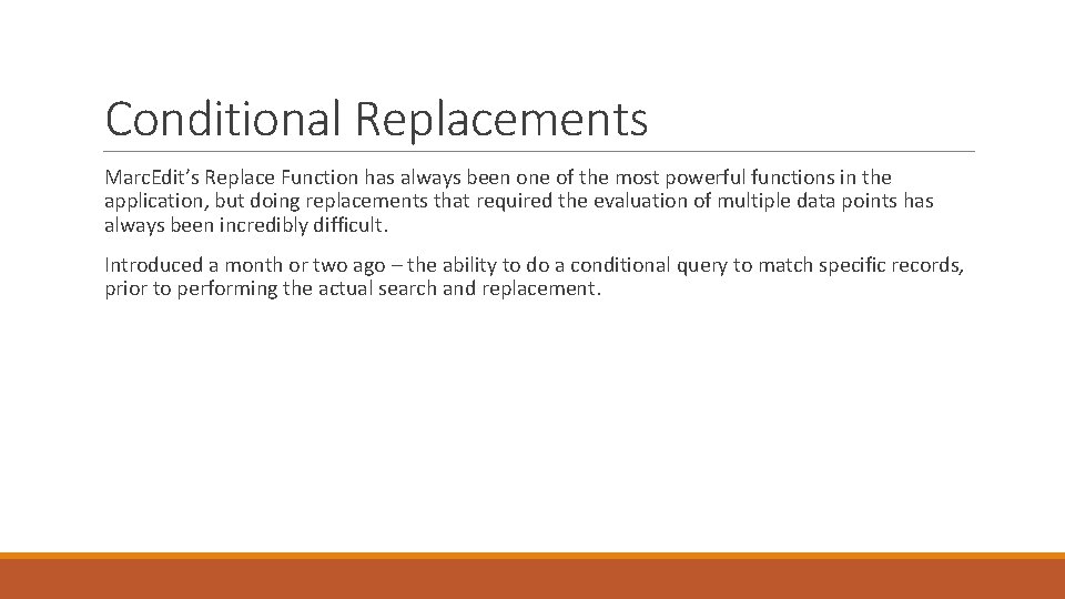 Conditional Replacements Marc. Edit’s Replace Function has always been one of the most powerful