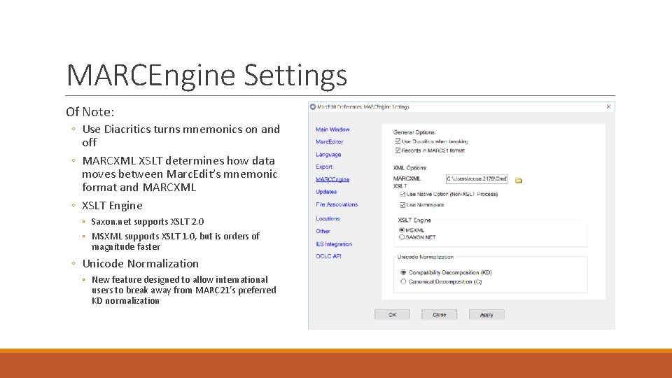 MARCEngine Settings Of Note: ◦ Use Diacritics turns mnemonics on and off ◦ MARCXML